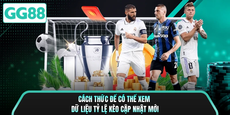 Cách thức để có thể xem dữ liệu tỷ lệ kèo cập nhật mới
