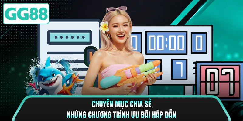 Chuyên mục chia sẻ những chương trình ưu đãi hấp dẫn