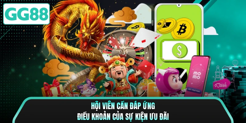 Hội viên cần đáp ứng điều khoản của sự kiện ưu đãi