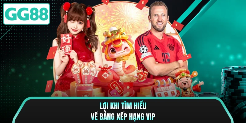 Lợi khi tìm hiểu về bảng xếp hạng VIP