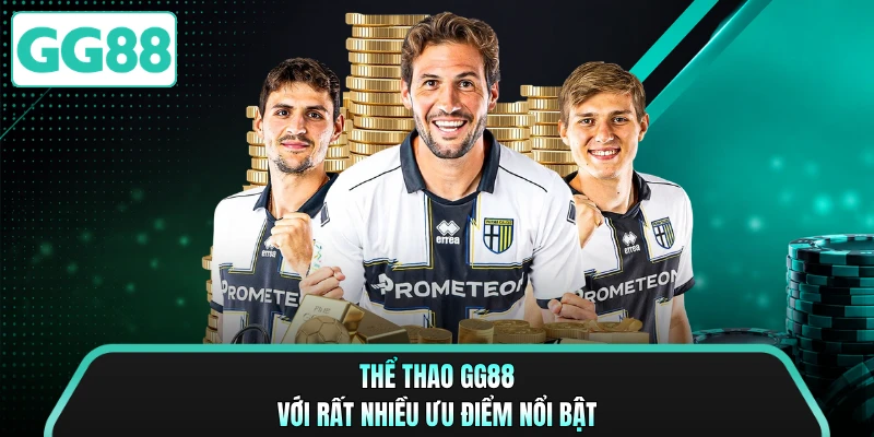 Thể thao GG88 với rất nhiều ưu điểm nổi bật